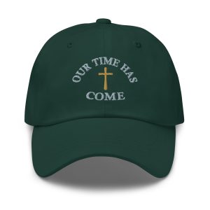 Our Time Has Come - Christian Devotional Art - Hat