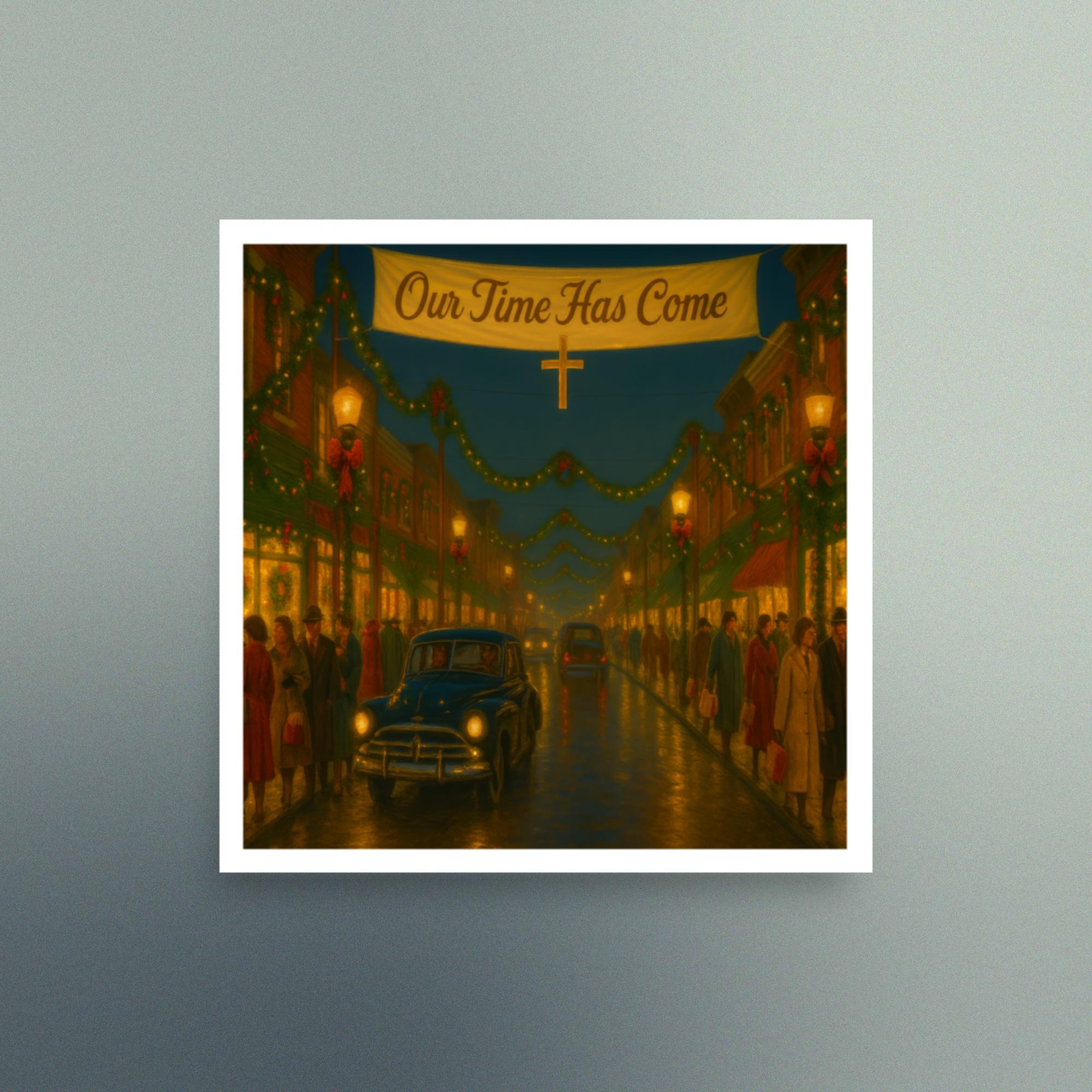 Our Time Has Come - Main Street American Christmas - Christian Devotional Art Print - Semigloss - Square - Image 2