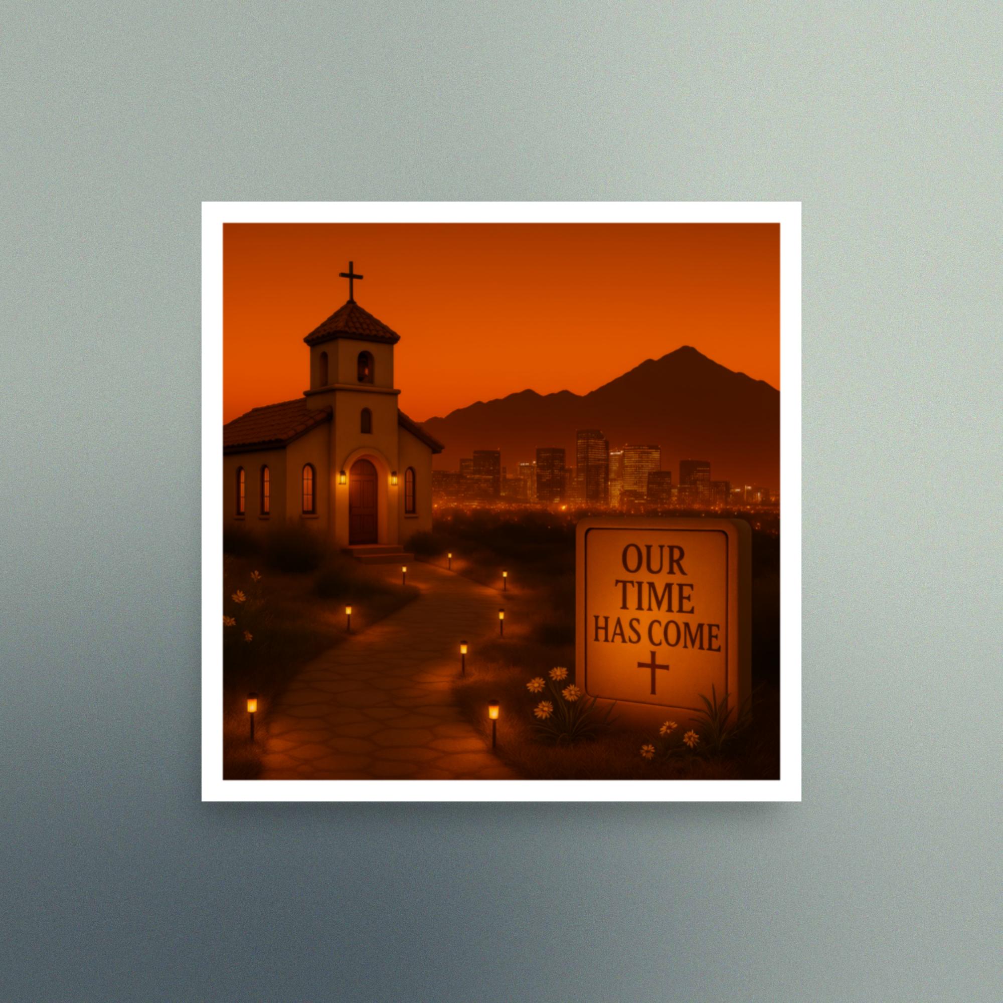 Our Time Has Come - Arizona - Christian Devotional Art Print - Semi Gloss - Square - Image 5