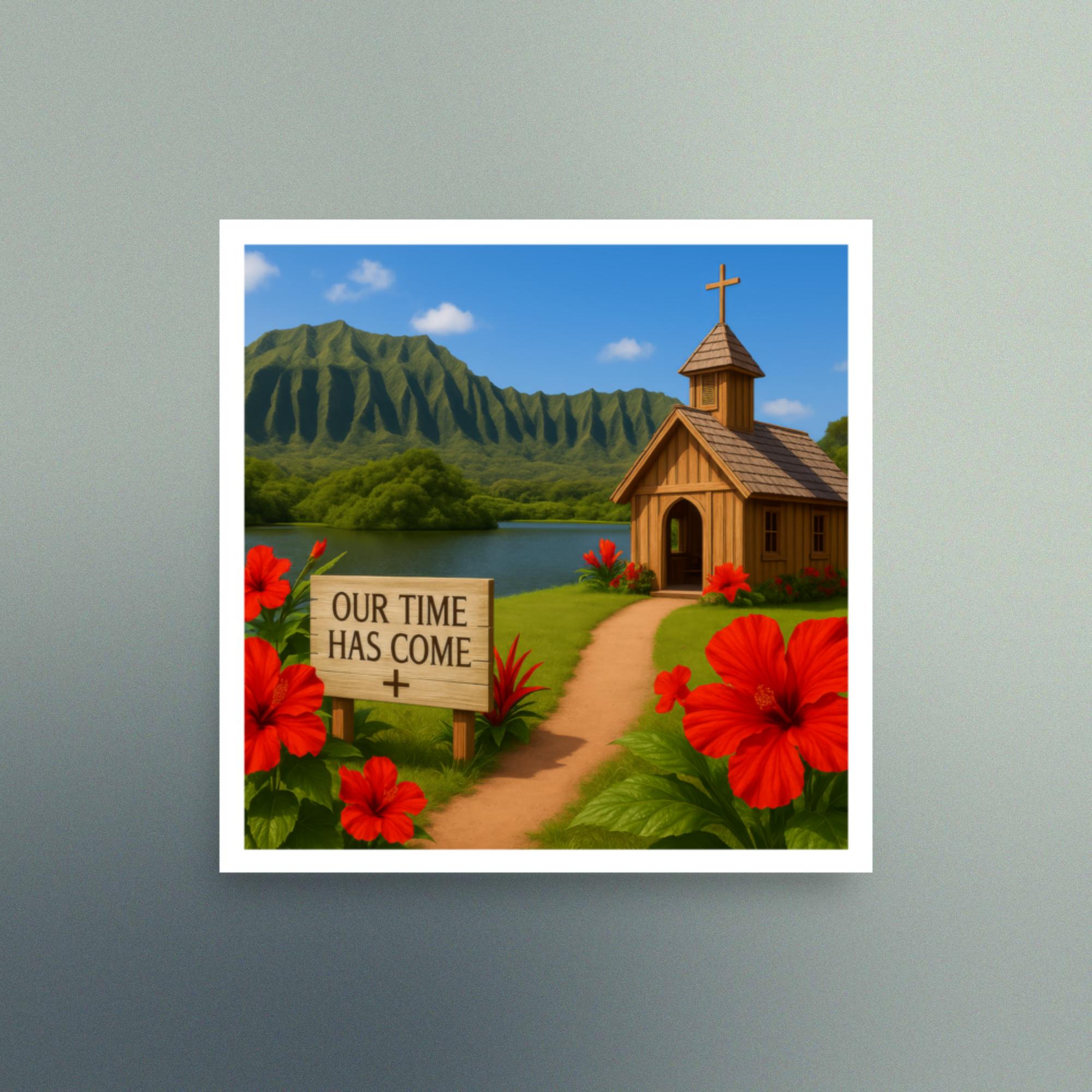 Our Time Has Come - Hawaii - Christian Devotional Art Print - Semi Gloss - Square