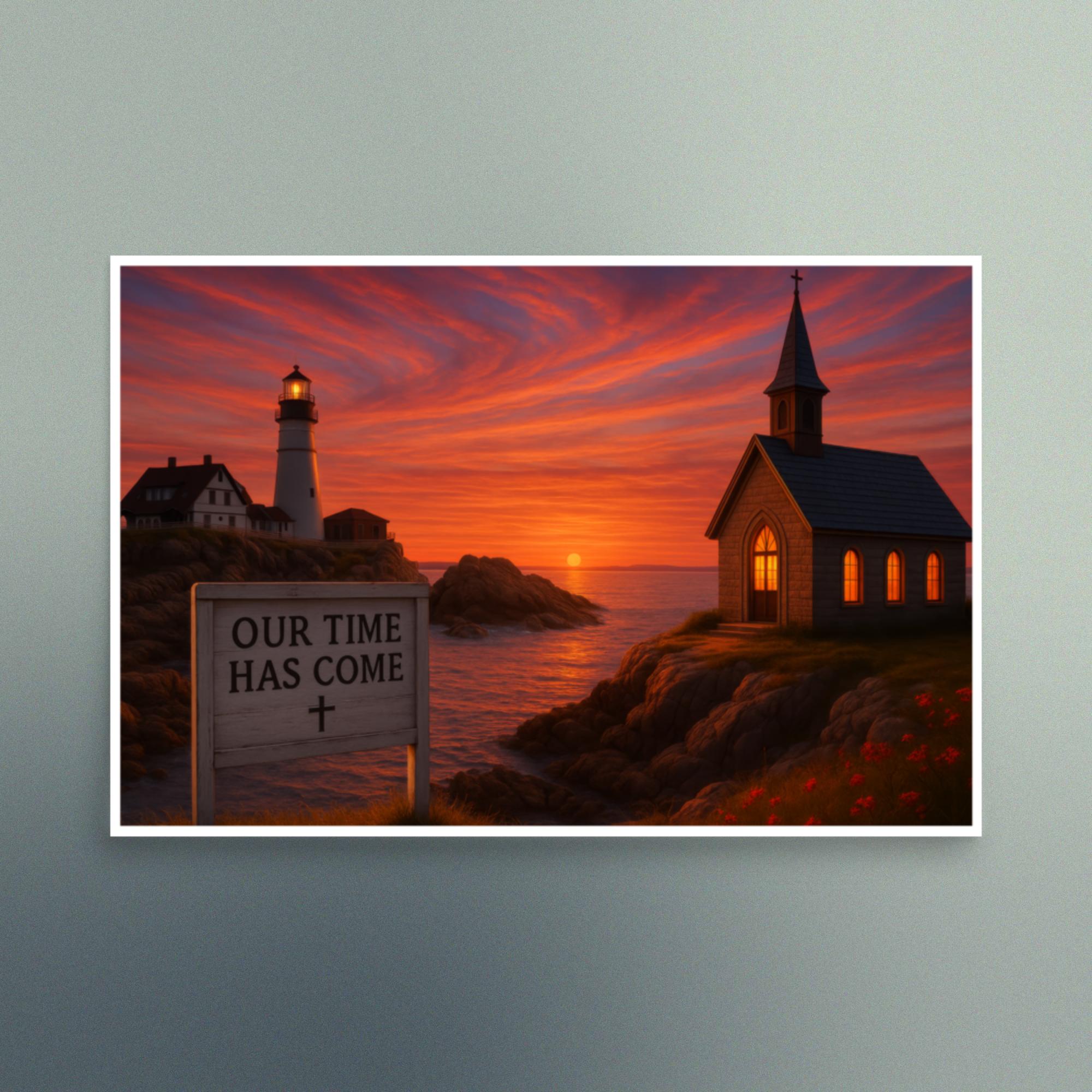 Our Time Has Come - Maine - Christian Devotional Art Print - Semi Gloss - Rectangle
