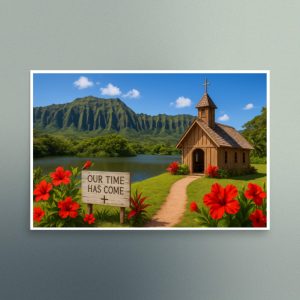 Our Time Has Come - Hawaii - Christian Devotional Art Print - Semi Gloss - Rectangle