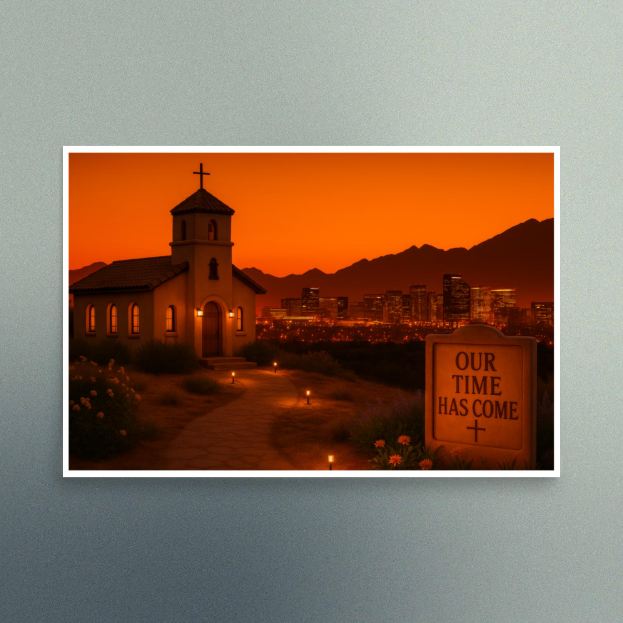 Our Time Has Come - Arizona - Christian Devotional Art Print - Semi Gloss - Rectangle