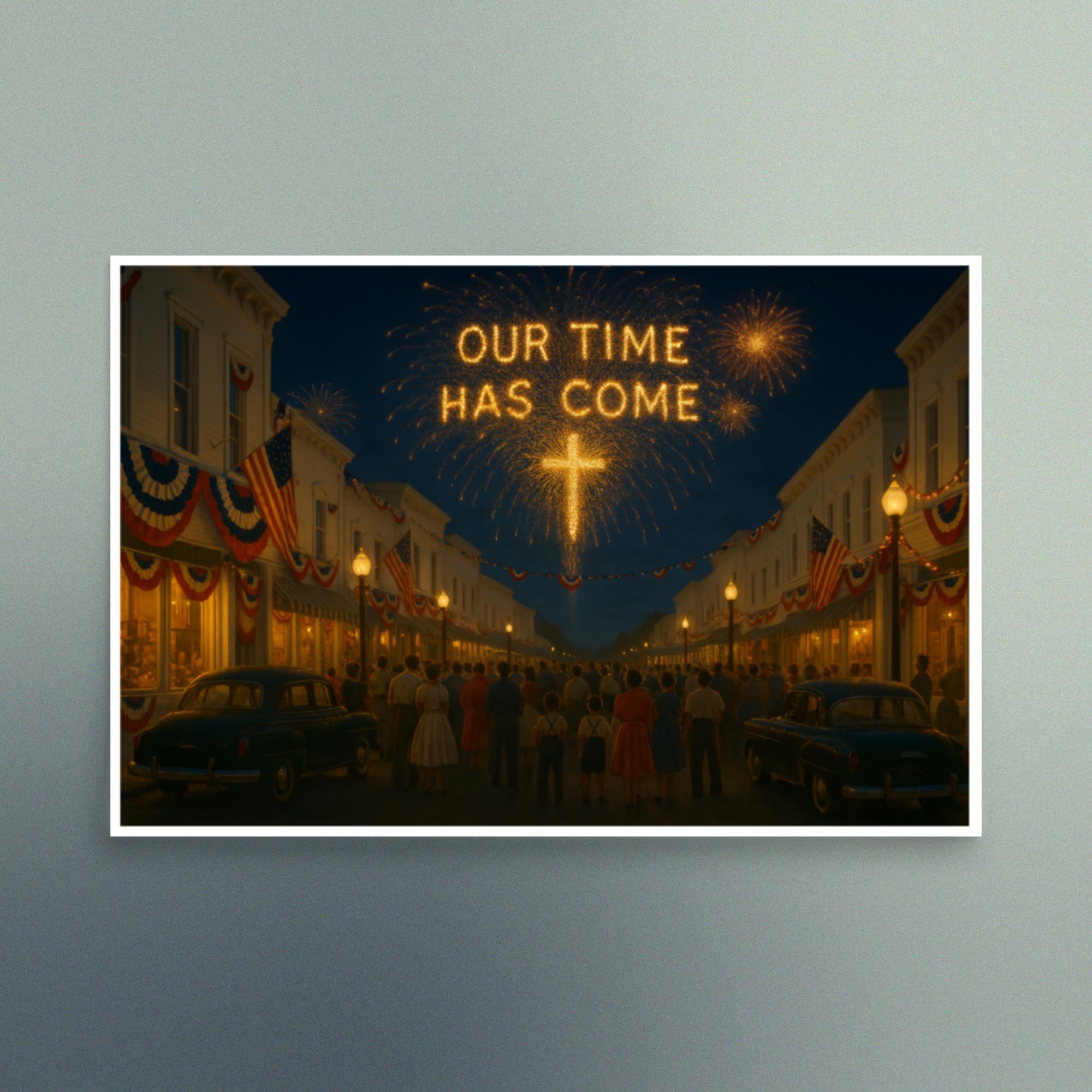 Our Time Has Come - American Fourth of July - Christian Devotional Art Print - Semi Gloss - Rectangle