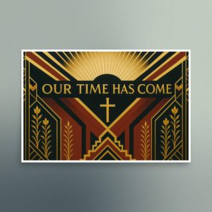 Our Time Has Come - Art Deco Design in Red - Christian Devotional Art Print - Semi Gloss - Rectangle