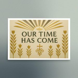 Our Time Has Come - Cream and Gold Art Deco Design - Semi Gloss - Rectangle