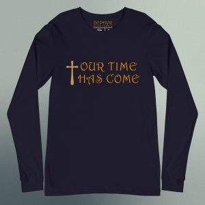 Our Time Has Come - Christian Devotional Art Print - Long Sleeve T-shirt