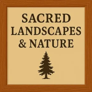 Sacred Landscapes & Nature